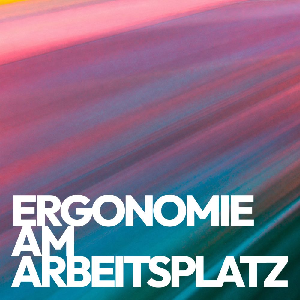Arbeitssicherheit - Ergonomie am Arbeitsplatz